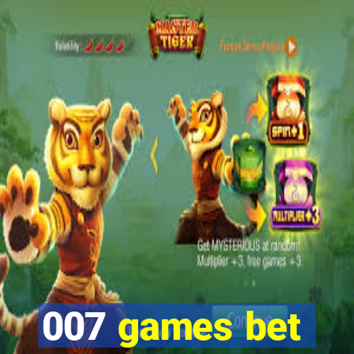 007 games bet